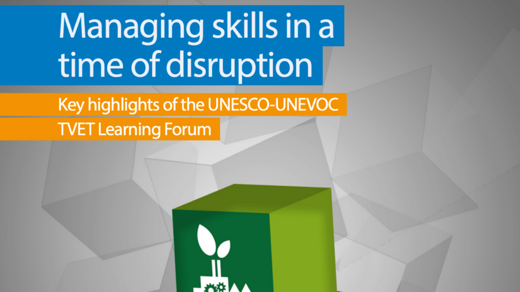 Managing Skills in a Time of Disruption: Key Highlights from the UNESCO-UNEVOC TVET Learning Forum